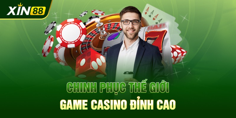 Chinh phục thế giới casino đỉnh cao