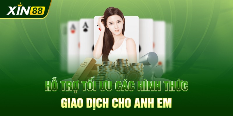 Hỗ trợ tối ưu các hình thức giao dịch cho anh em