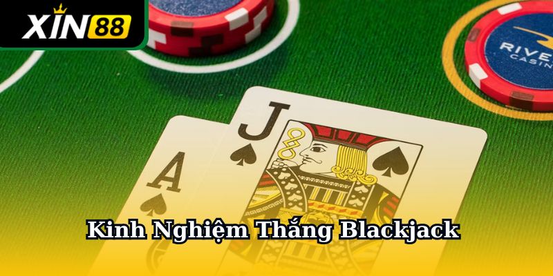 Kinh nghiệm thắng Blackjack