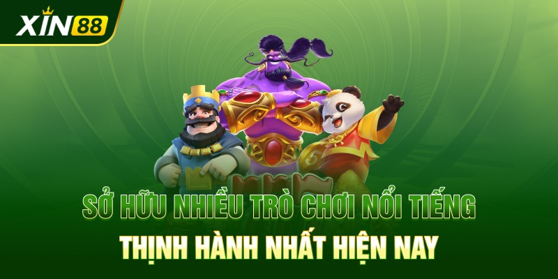 Sở hữu nhiều trò chơi nổi tiếng thịnh hành nhất hiện nay